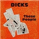 Dicks - These People